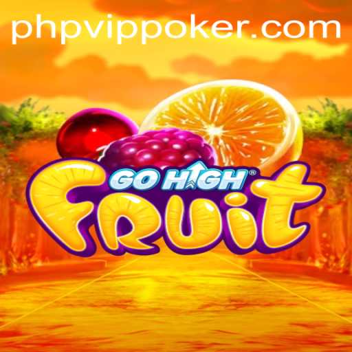 GoHighFruit: A Fresh Gaming Adventure with PH PVIP